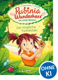 Rubinia Wunderherz, die mutige Waldelfe (Band 1) - Der magische Funkelstein - Karen Christine Angermayer - E-Book