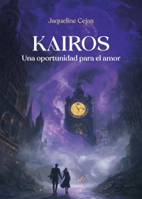 Kairos, una oportunidad para el amor - Jaqueline Cejas - E-Book