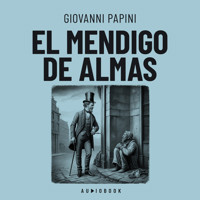 El mendigo de almas (Completo) - Giovanni Papini - Hörbuch