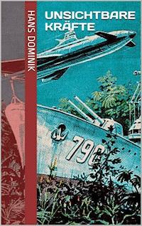 Unsichtbare Kräfte - Hans  Dominik - E-Book