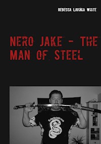 Nero Jake - The Man of Steel - Rebecca Lavinia White - E-Book