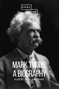 Mark Twain: A Biography - Albert Bigelow Paine - E-Book