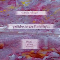 geblieben ist uns Fliederduft ... - Angelika Holweger - E-Book