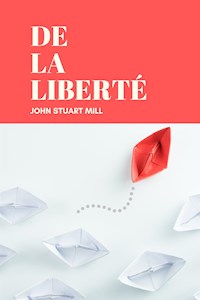 De la Liberté - John Stuart Mill - E-Book