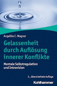 Gelassenheit durch Auflösung innerer Konflikte - Angelika C. Wagner - E-Book