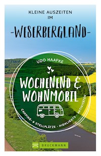 Wochenend & Wohnmobil Kleine Auszeiten im Weserbergland - Udo Haafke - E-Book