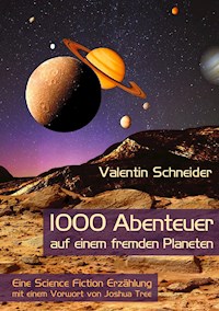 1000 Abenteuer auf einem fremden Planeten - Valentin Schneider - E-Book