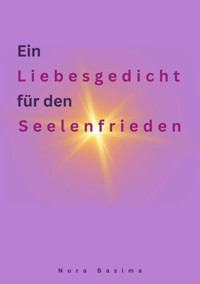 Ein Liebesgedicht für den Seelenfrieden - Nura Basima - E-Book