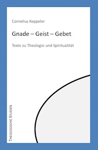 Gnade – Geist – Gebet - Cornelius Keppeler - E-Book