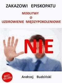 Nie zakazowi Episkopatu modlitwy o uzdrowienie międzypokoleniowe - Andrzej Stanislaw Budzinski - E-Book
