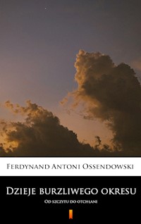 Dzieje burzliwego okresu - Ferdynand Antoni Ossendowski - E-Book