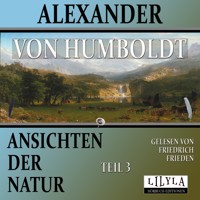 Ansichten der Natur - Teil 3 - Alexander von Humboldt - Hörbuch