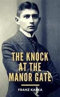 The Knock at the Manor Gate - Franz  kafka - E-Book