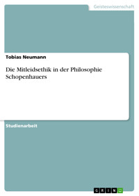 Die Mitleidsethik in der Philosophie Schopenhauers - Tobias Neumann - E-Book