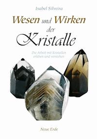 Wesen und Wirken der Kristalle - Isabel Silveira - E-Book