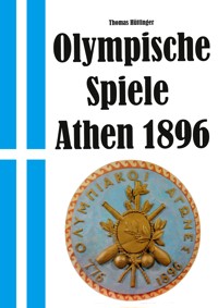 Olympische Spiele 1896 Athen - Thomas Hüttinger - E-Book