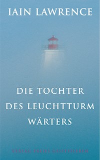 Die Tochter des Leuchtturmwärters - Iain Lawrence - E-Book