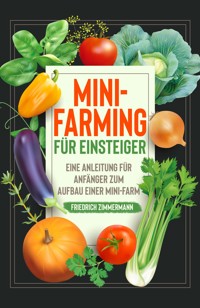 Mini-Farming für Einsteiger - Friedrich Zimmermann - E-Book