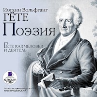 Поэзия. Гёте как человек и деятель - Иоганн Вольфганг Гете - Hörbuch