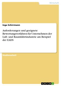 Anforderungen und geeignete Bewertungsverfahren für Unternehmen der Luft- und Raumfahrtindustrie am Beispiel der EADS - Inga Schirrmann - E-Book