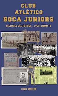 Club atlético Boca Juniors 1953 IV - Ulises Barreiro - E-Book