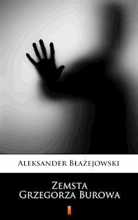 Zemsta Grzegorza Burowa - Aleksander Błażejowski - E-Book