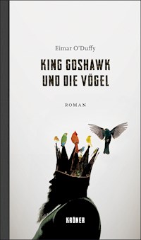 King Goshawk und die Vögel - Eimar O'Duffy - E-Book