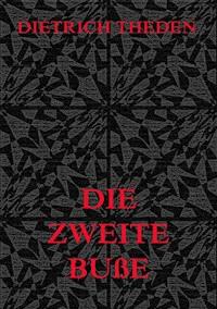 Die zweite Buße - Dietrich Theden - E-Book