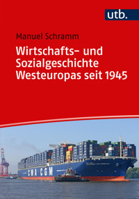 Wirtschafts- und Sozialgeschichte Westeuropas seit 1945 - Manuel Schramm - E-Book