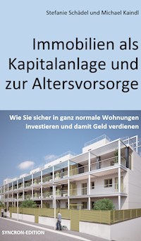 Immobilien als Kapitalanlage und zur Altersvorsorge - Michael Kaindl - E-Book