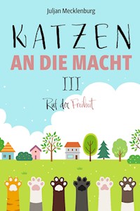 Katzen an die Macht III - Juljan Mecklenburg - E-Book