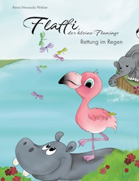 Flaffi, der kleine Flamingo - Rettung im Regen - Anna Nwaada Weber - E-Book