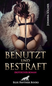 Benutzt und Bestraft | Erotischer Roman - Johanna Söllner - E-Book
