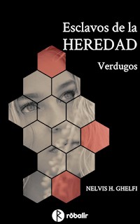 Esclavos de la Heredad 2: Verdugos - Nelvis Haydée Ghelfi - E-Book