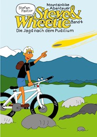 Steve & Wheelie - Mountainbike Abenteuer - Stefan Pastor - E-Book