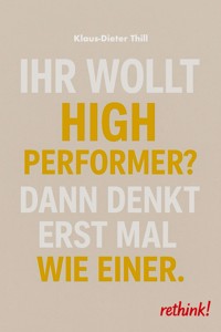 Ihr wollt High Performer? - Klaus-Dieter Thill - E-Book
