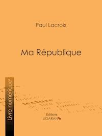 Ma République - Ligaran - E-Book