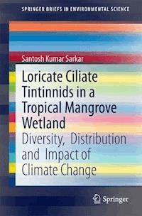 Loricate Ciliate Tintinnids in a Tropical Mangrove Wetland - Santosh Kumar Sarkar - E-Book