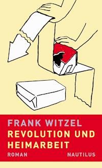 Revolution und Heimarbeit - Frank Witzel - E-Book