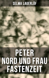 Peter Nord und Frau Fastenzeit - Selma  Lagerlöf - E-Book