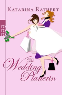 Die Weddingplanerin - Katarina Rathert - E-Book
