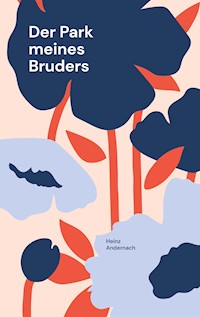Der Park meines Bruders - Heinz Andernach - E-Book