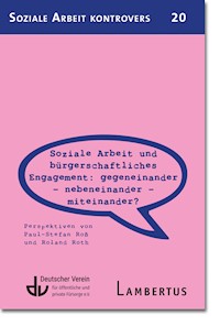 Soziale Arbeit und bürgerschaftliches Engagement: Gegeneinander - Nebeneinander - Miteinander? - Paul-Stefan Roß - E-Book