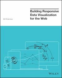 Building Responsive Data Visualization for the Web - Bill Hinderman - E-Book
