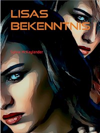 Lisas Bekenntnis - Sylvia McKaylander - E-Book