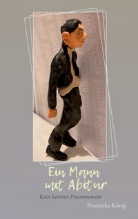 Ein Mann mit Abitur - Franziska König - E-Book
