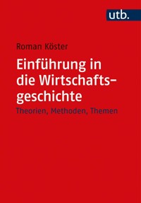 Einführung in die Wirtschaftsgeschichte - Roman Köster - E-Book