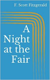 A Night at the Fair - F.Scott Fitzgerald - E-Book