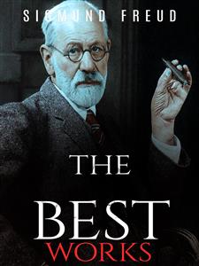 Sigmund Freud: The Best Works - Sigmund Freud - E-Book