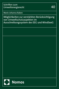 Möglichkeiten zur verstärkten Berücksichtigung von Umweltschutzaspekten im Ausschreibungssystem des EEG und WindSeeG - Marie Johanna Raben - E-Book